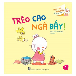 Sách - Trèo Cao Ngã Đấy! (Thuộc bộ Lật Lật, Mở Mở, Bé Học An Toàn)