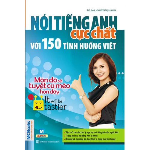 Sách - Nói tiếng anh cực chất với 150 tình huống Việt : Món đó sẽ tuyệt cú mèo hơn đấy