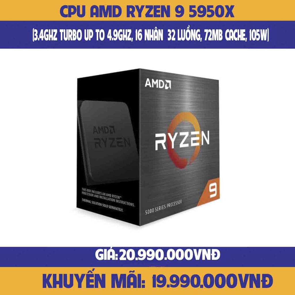 CPU AMD Ryzen 9 5950X (3.4 GHz Upto 4.9GHz / 72MB / 16 Cores, 32 Threads / 105W / Socket AM4)