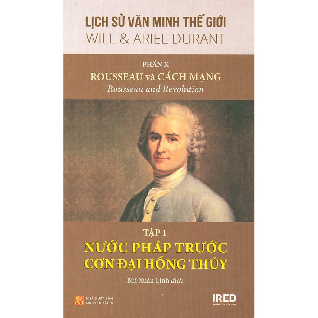 Sách - Lịch Sử Văn Minh Thế Giới - Phần X - Rousseau Và Cách Mạng - Tập 1: Nước Pháp Trước Cơn Đại Hồng Thủy