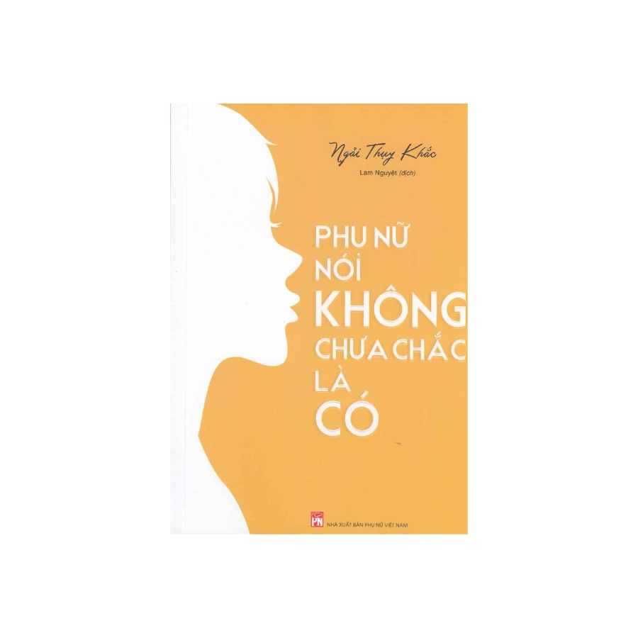 Sách - Phụ Nữ Nói Không Chưa Chắc Là Có