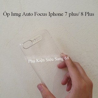 Ốp Auto Focus Iphone 7 plus/ 8 Plus - Không ố vàng + Bảo vệ Camera