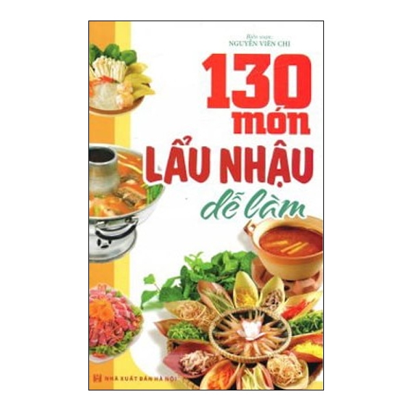 Sách 130 Món Lẩu Dễ Làm (Tái Bản 2016)