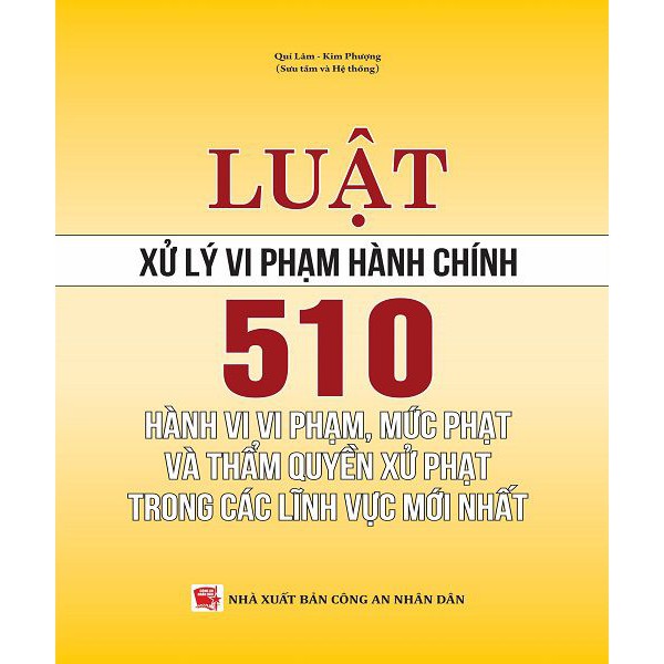 Sách - Luật Xử Lý Vi Phạm Hành Chính - 510 Hành Vi Vi Phạm, Mức Phạt Và Thẩm Quyền Xử Phạt Vi Phạm Hành Chính