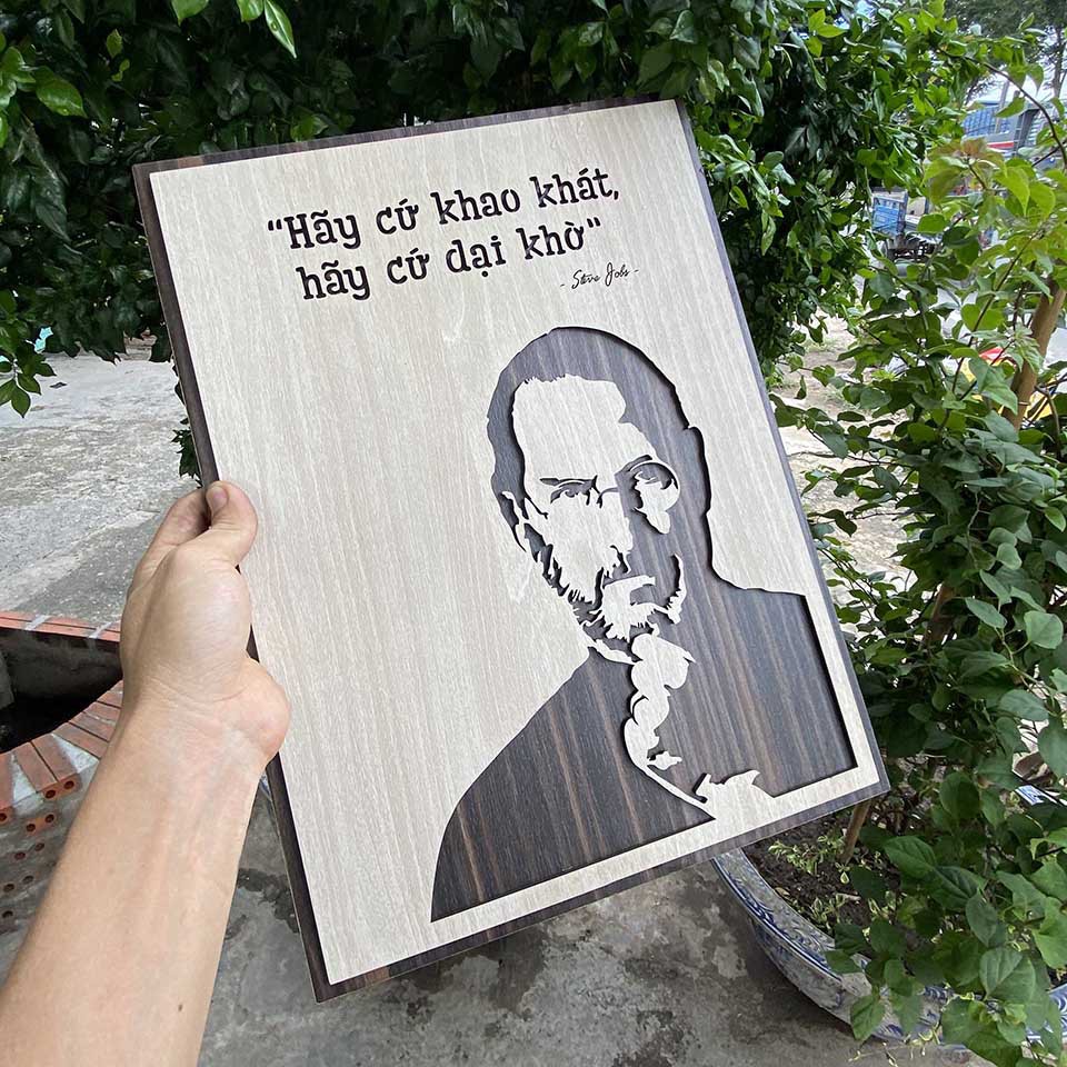 Tranh Slogan câu nói hay của Steve Jobs “Hãy Cứ Khao Khát Hãy Cứ Dại Khờ” Mẫu: VIAN25 .