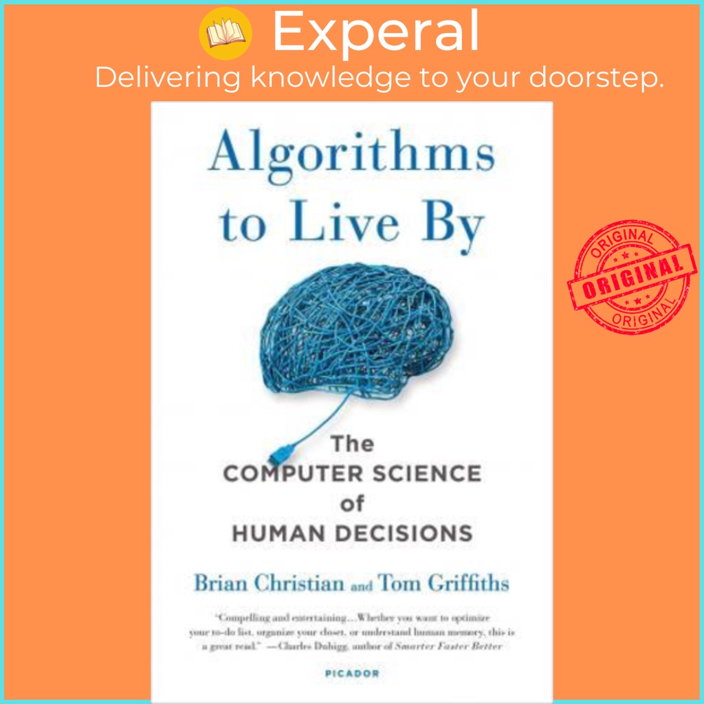 Sách - Algorithms to Live by : The Computer Science of Human Decisions by Brian Christian (US edition, paperback)