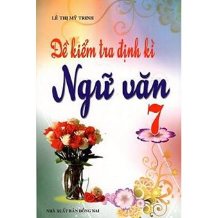 Sách - Đề Kiểm Tra Định Kì Ngữ Văn Lớp 7