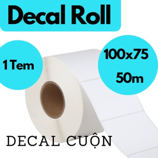 Cuộn decal giấy in nhiệt 1 tem 100x75 mm- dài 50m- , in đơn TMĐT, logicstics
