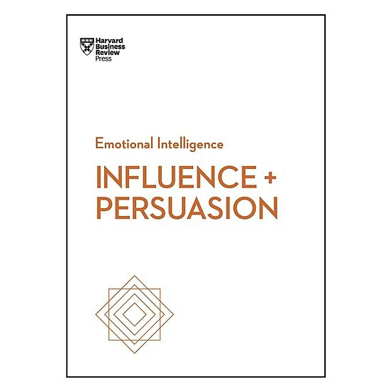 Sách - Influence and Persuasion (HBR Emotional Intelligence Series)