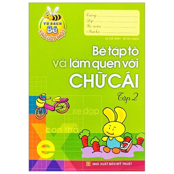 Sách - Tủ Sách Cho Bé Vào Lớp Một - Bé Tập Tô Và Làm Quen Với Chữ Cái: Tập 2 (Tái Bản 2019)