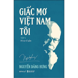 Sách - Giấc Mơ Việt Nam Tôi - Tập 1 Đi Xa Về Gần