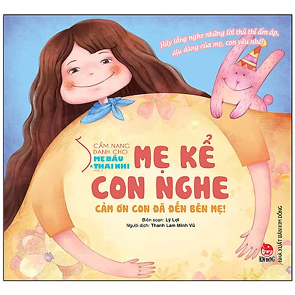 Sách Cẩm Nang Dành Cho Mẹ Bầu Và Thai Nhi - Phần 2: Mẹ Kể Con Nghe - Cảm Ơn Con Đã Đến Bên Mẹ!