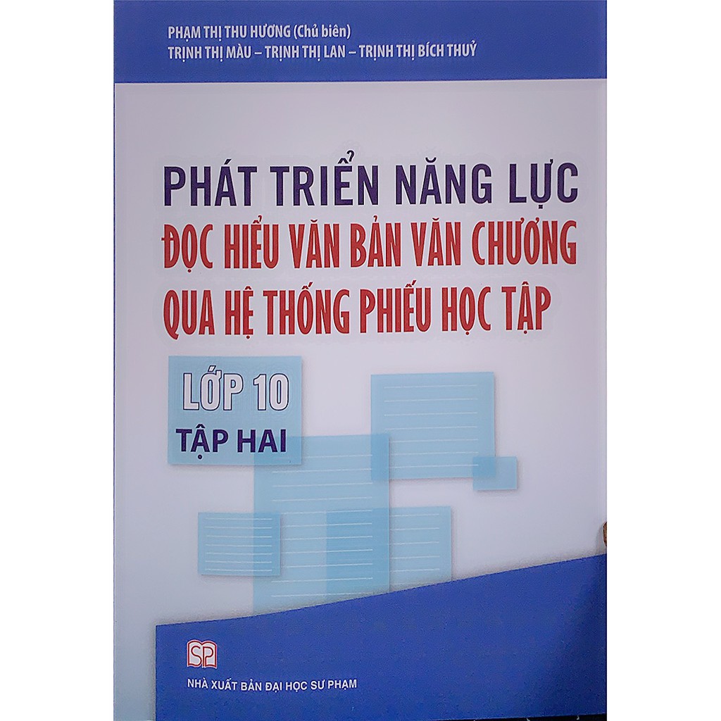 Sách - Phát triển năng lực Đọc hiểu văn bản văn chương qua hệ thống phiếu học tập Lớp 10 Tập 2