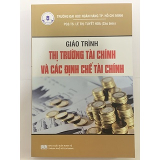 Sách - Giáo Trình Thị Trường Tài Chính Và Các Định Chế Tài Chính - PGS.TS Lê Thị Tuyết Hoa