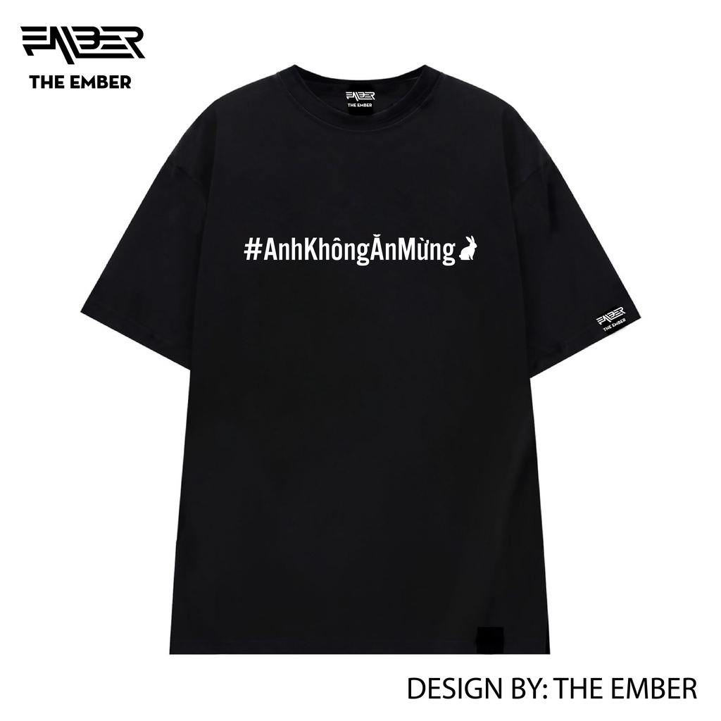 Áo thun Anh Không Ăn Mừng 100% cotton dáng oversize - The Ember