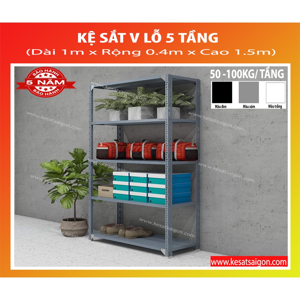 (1m x 40cm) Kệ sắt v lỗ 5 tầng { Dài 1m x Rộng 40 cm x Cao 1.5 m x 5 Mâm}