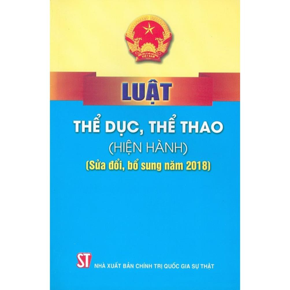 Sách - Luật Thể Dục, Thể Thao (Hiện Hành) (Sửa Đổi, Bổ Sung Năm 2018) - Nhà Sách Thiên Vũ