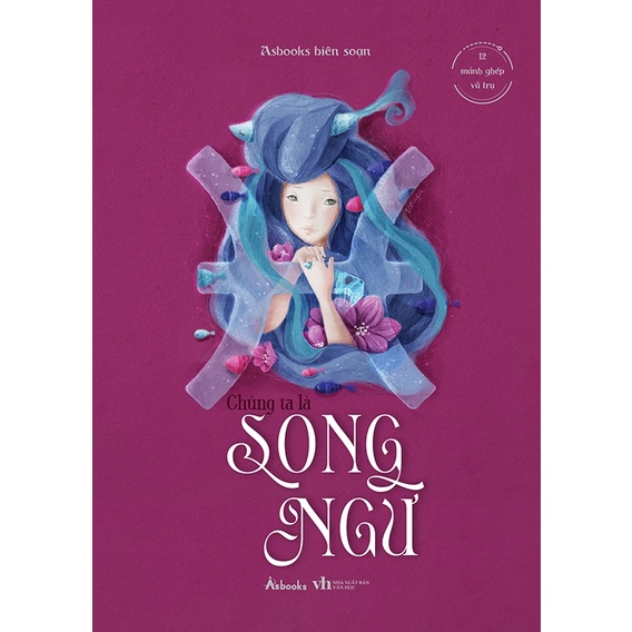 Sách 12 Mảnh Ghép Vũ Trụ - Chúng Ta Là Song Ngư