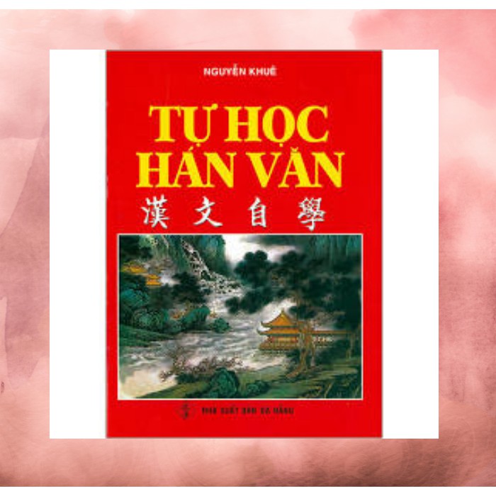 Sách - Tự Học Hán Văn - Nguyễn Khuê