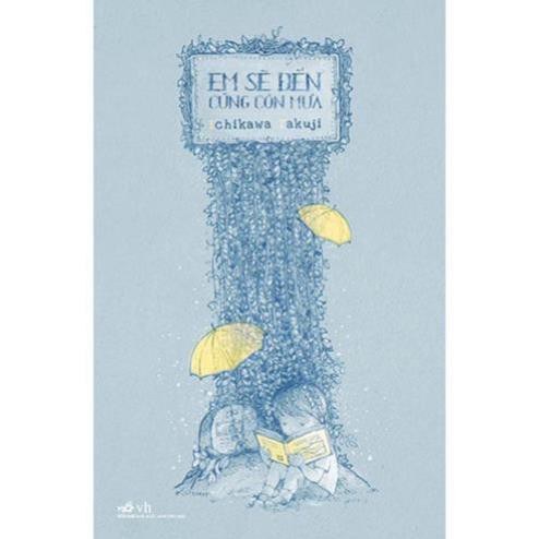 [Sách Nhã Nam] - Em Sẽ Đến Cùng Cơn Mưa