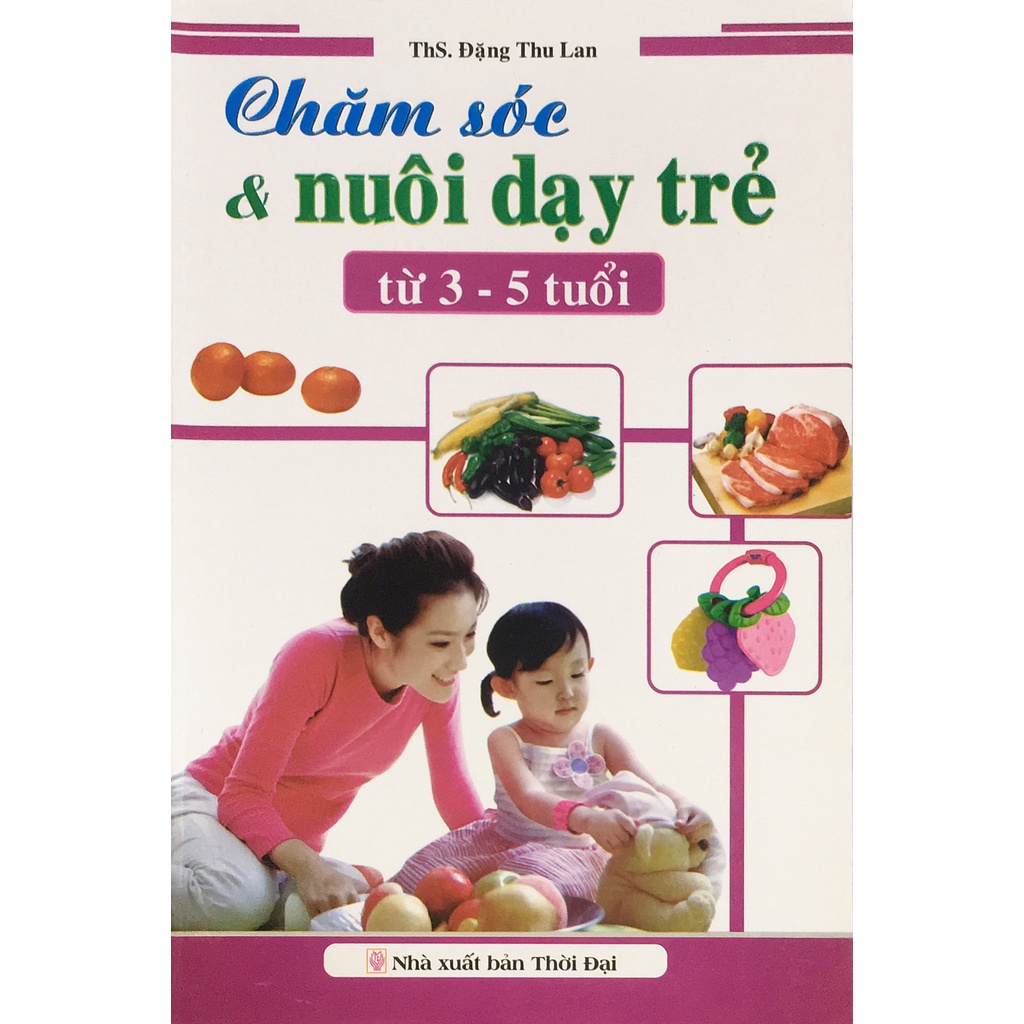 Sách - Chăm sóc &amp; nuôi dạy trẻ từ 3-5 tuổi (ND34)