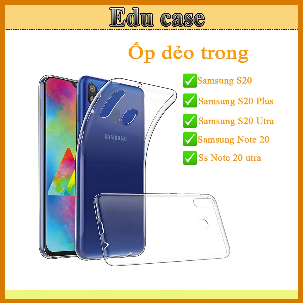 Ốp dẻo trong suốt Samsung S20 / Samsung S20 Plus / Samsung S20 Utra / Note 20 / Note 20 Utra ảnh shop tự chụp educase