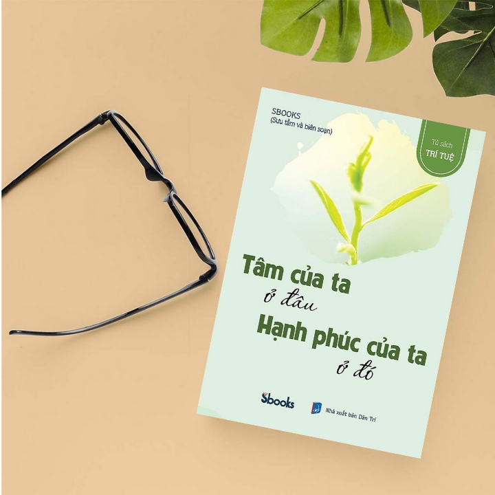 Sách - Tâm Của Ta Ở Đâu Hạnh Phúc Của Ta Ở Đó