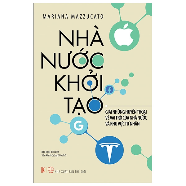 Sách Nhà Nước Khởi Tạo: Giải Những Huyền Thoại Về Vai Trò Của Nhà Nước Và Khu Vực Tư Nhân