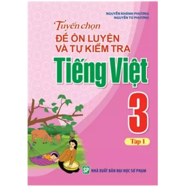 Sách - Tuyển Chọn Đề Ôn Luyện Và Tự Kiểm Tra Tiếng Việt Lớp 3 Tập 1 + Tập 2