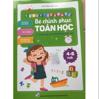 Bé chinh phục Toán học 4 - 6 tuổi - NXB ĐH Quốc Gia HN