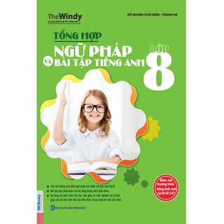 SÁCH - Tổng Hợp Ngữ Pháp Và Bài Tập Tiếng Anh Lớp 8 (Tái Bản)