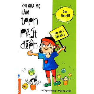 Khi Cha Mẹ Làm Teen Phát Điên