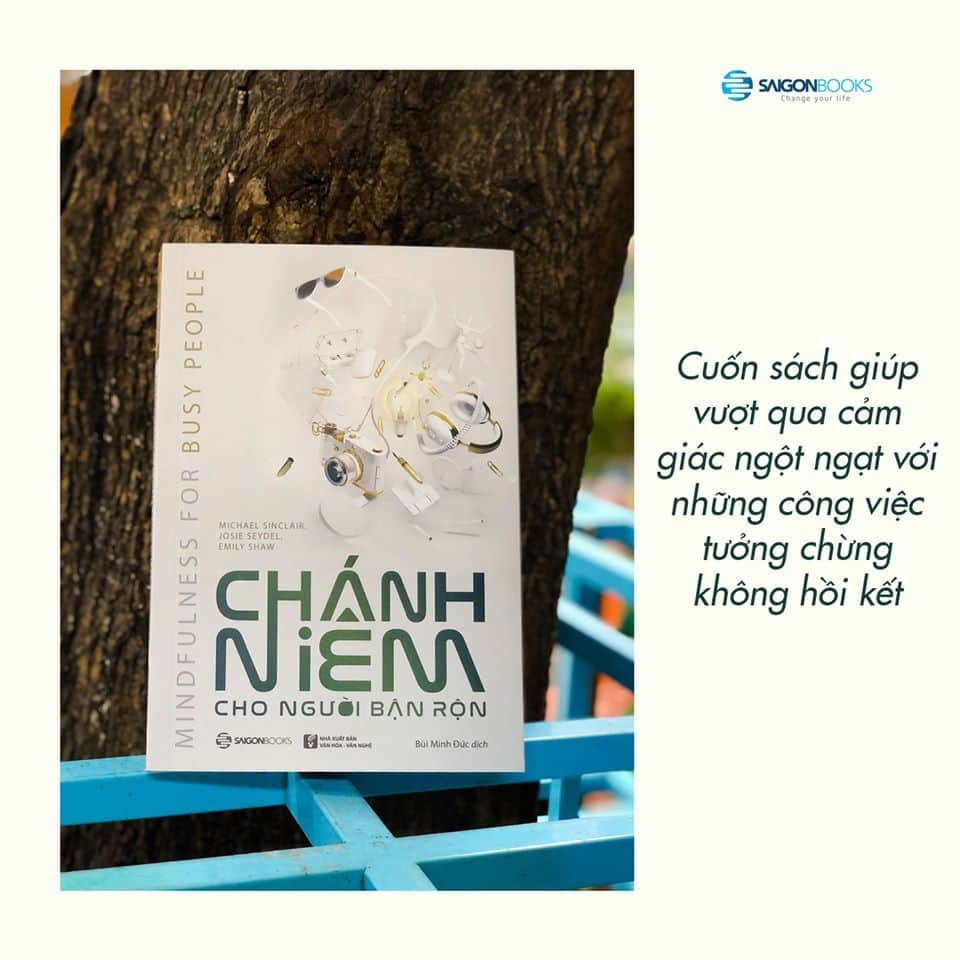 SÁCH: Chánh niệm cho người bận rộn (Mindfulness for Busy People) - Tác giả: Emily Shaw, Josie Seydel, Michael Sinclair