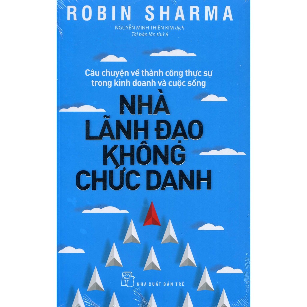 (Sách Thật) Nhà Lãnh Đạo Không Chức Danh (Tái Bản 2017) - Robin Sharma