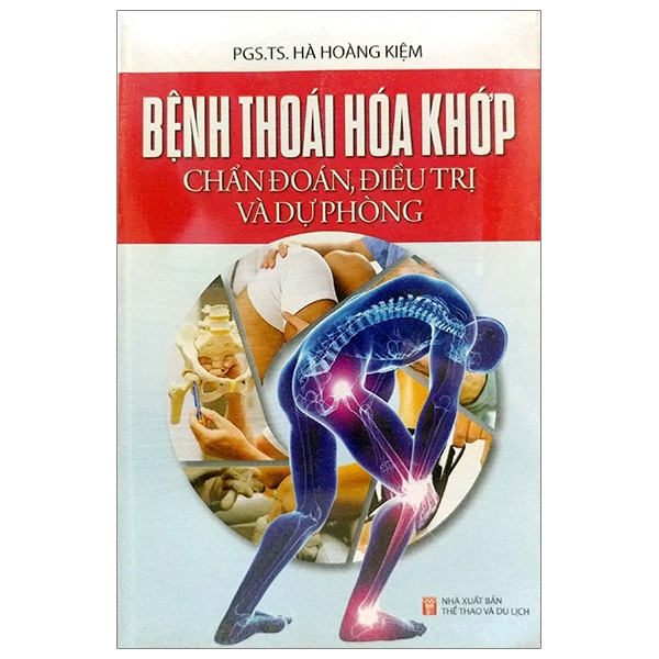 Sách - Bệnh Thoái Hóa Khớp - Chuẩn Đoán, Điều Trị Và Dự Phòng