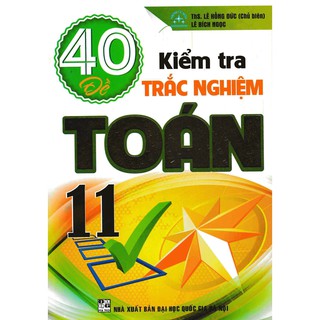 40 Đề Kiểm Tra Trắc Nghiệm Toán 11