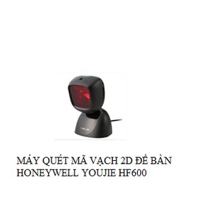 MÁY QUÉT MÃ VẠCH 2D ĐỂ BÀN HONEYWELL YOUJIE HF600