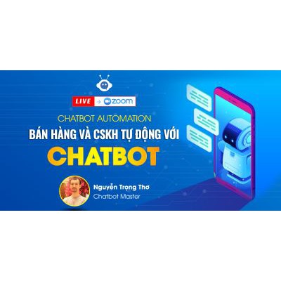 Khóa học kinh doanh chatbot cutomation bán hàng và CSKH tự động với chatbot Unica