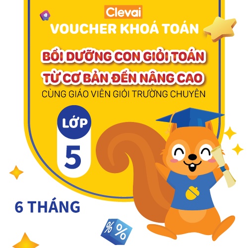 CLEVAI - Khóa Học Toán trực tuyến Lớp 5 - Khóa 6 Tháng ( Tặng kèm 4 phần quà vô cùng hấp dẫn)