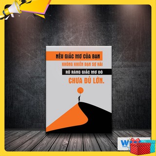 Tranh canvas “Nếu giấc mơ chưa khiến bạn sợ hãi – Giấc mơ chưa đủ lớn” – W006