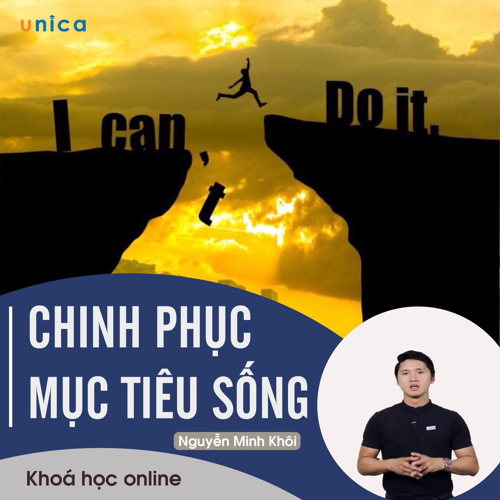 Khóa học Chinh phục mục tiêu sống- , GV Nguyễn Minh Khôi UNICA.VN