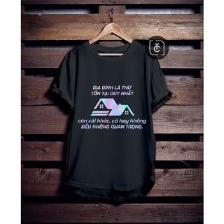 Áo Thun Phản Quang 7 màu  có khắc chữ "GIA ĐÌNH LÀ THỨ TỒN TẠI DUY NHẤT/ NHỮNG THỨ KHÁC CÓ HAY