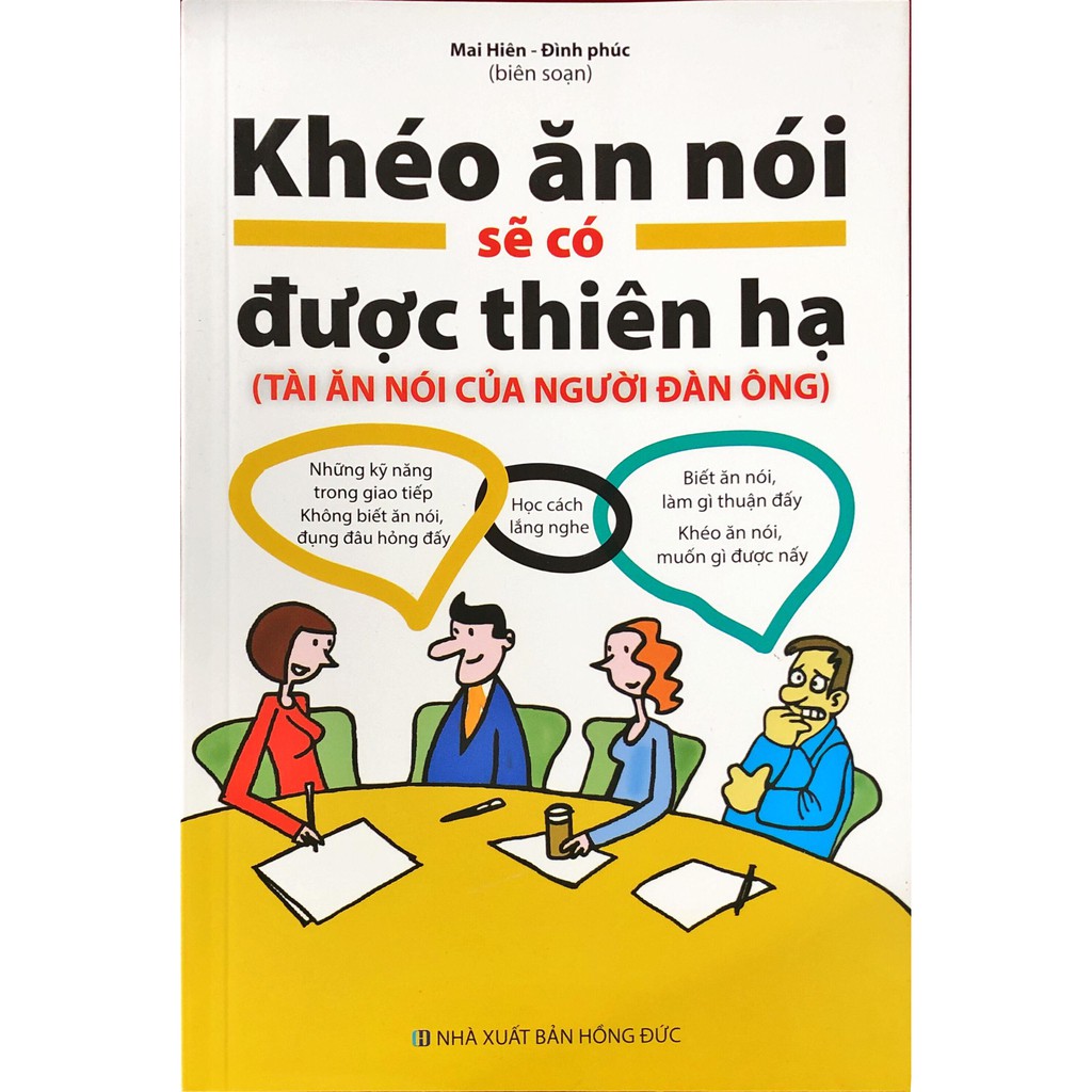 Sách - Khéo ăn nói sẽ có được thiên hạ - Tài ăn nói của người đàn ông