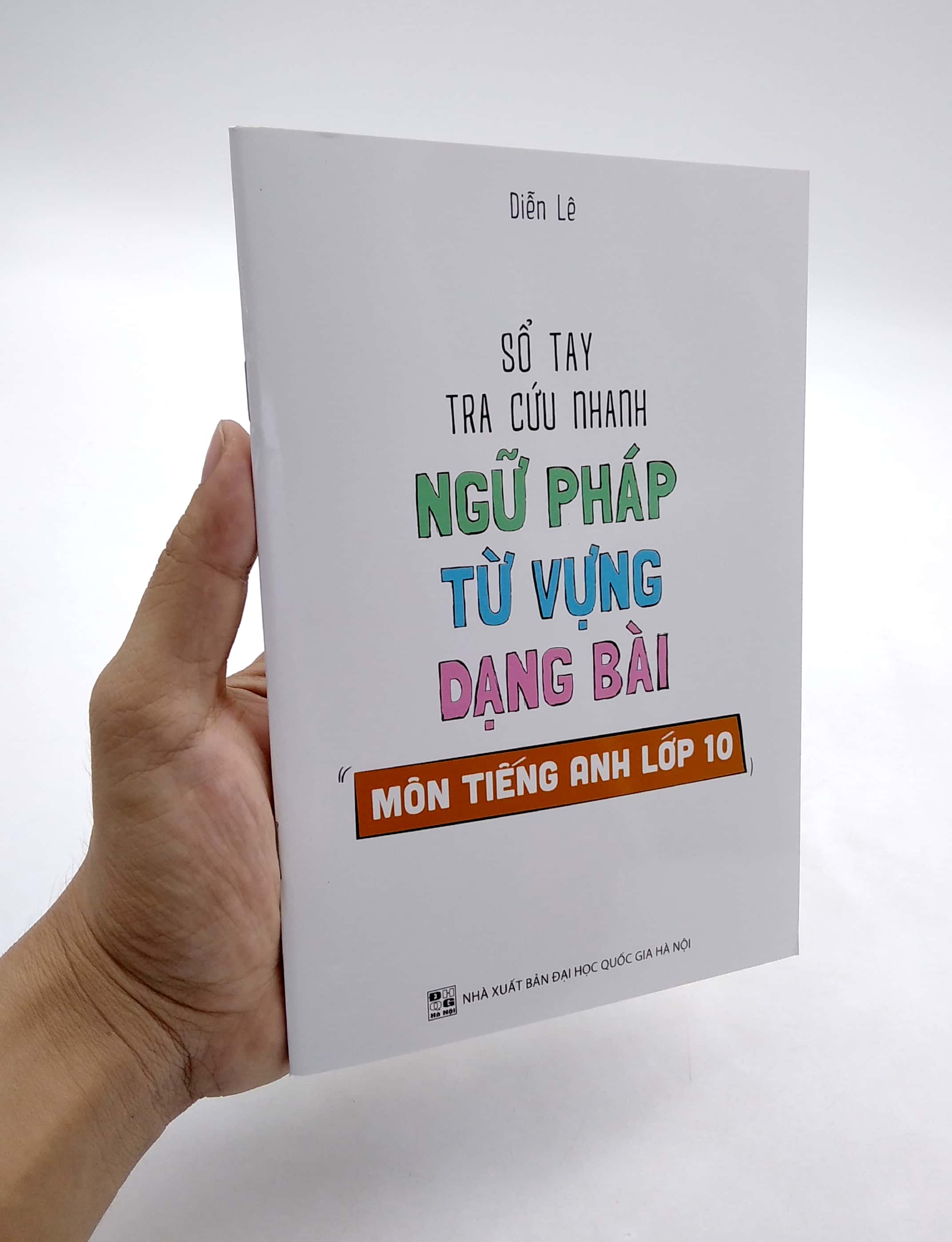 Sách Sổ Tay Tra Cứu Nhanh Ngữ Pháp Từ Vựng Dạng Bài Môn Tiếng Anh Lớp 10