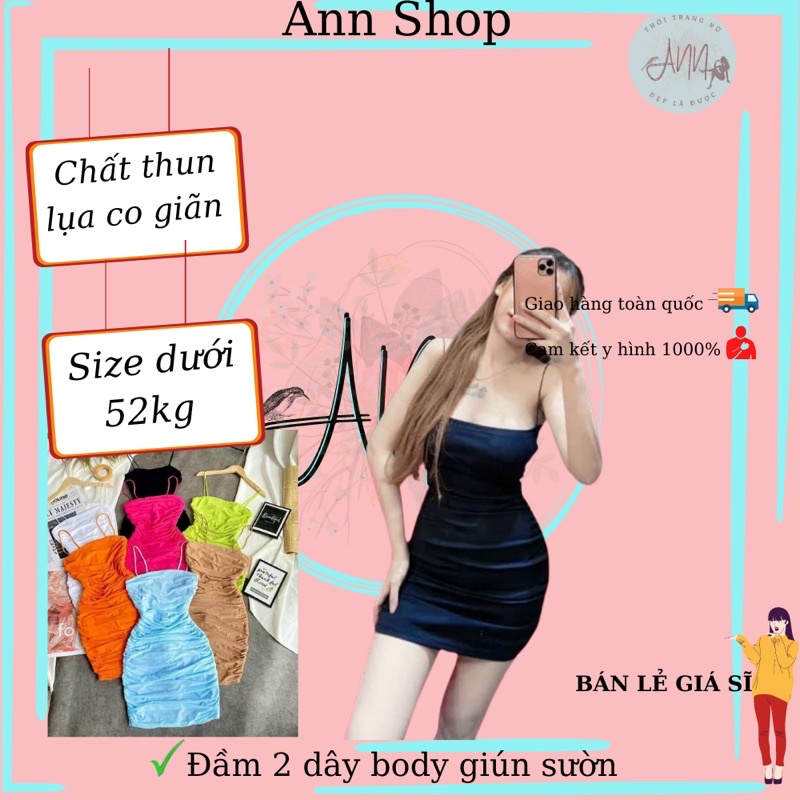 Đầm body 2 dây giún sườn 2 bên siêu đẹp- chất thun lụa mềm mịn, mát- giá sĩ- ann9399