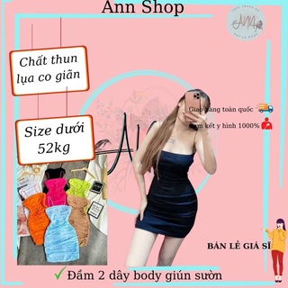 Đầm body 2 dây giún sườn 2 bên siêu đẹp- chất thun lụa mềm mịn, mát- giá sĩ- ann9399