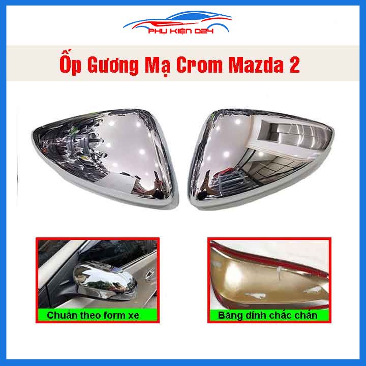Ốp gương Mazda 2 2015-2016-2017-2018-2019-2020-2021 mạ crom bảo vệ chống trầy trang trí làm đẹp xe
