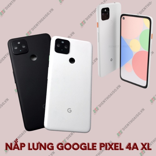 Nắp lưng google pixel 4a xl trắng , đen