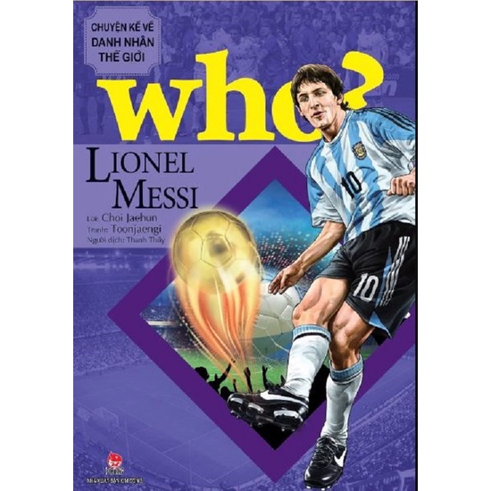 Sách - Who? Chuyện kể về danh nhân thế giới - Lionel Messi