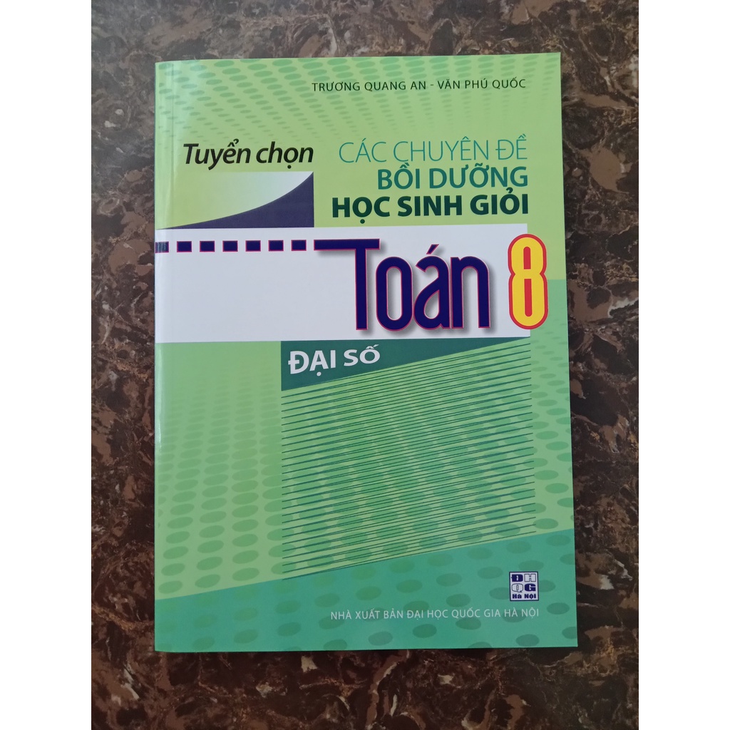 Sách - Tuyển chọn Các chuyên đề Bồi dưỡng học sinh giỏi Toán 8: Đại số